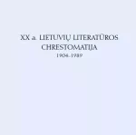 XX a. Lietuvių literatūros chrestomatija 1904–1989