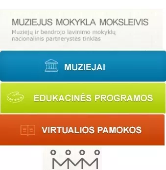 MUZIEJUS – MOKYKLA – MOKSLEIVIS. Muziejų ir bendrojo lavinimo mokyklų nacionalinis partnerystės tinklas