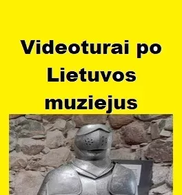 Videoturai po Lietuvos muziejus