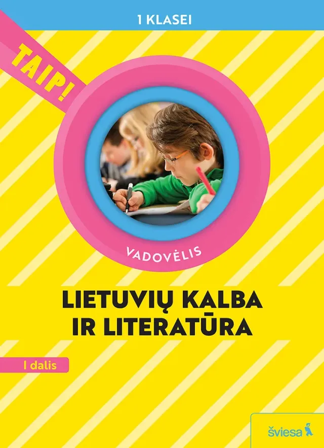 Lietuvių kalba ir literatūra. Vadovėlis 1 klasei, 1 dalis (Taip!)