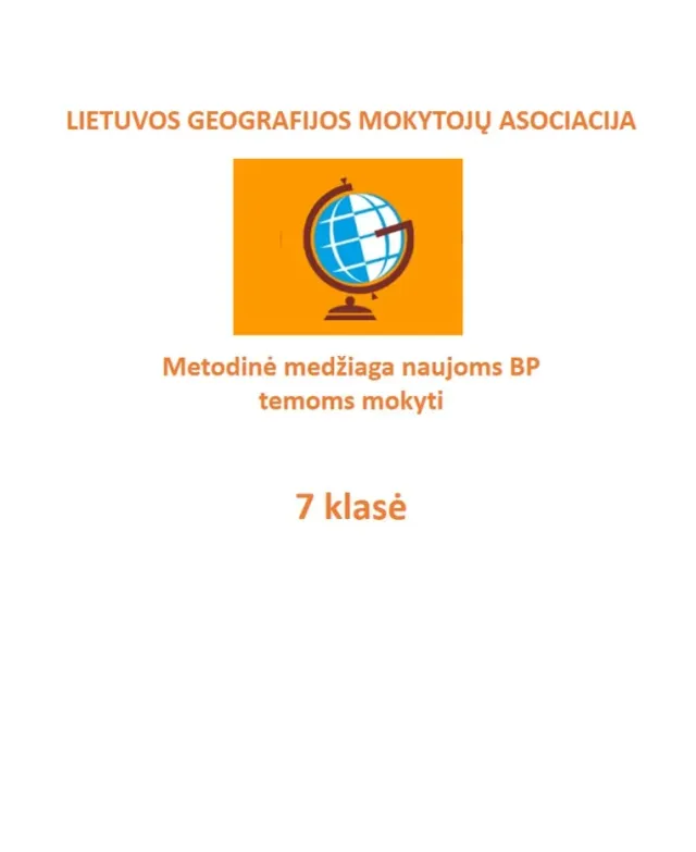 Lietuvos geografijos mokytojų asociacijos metodinė medžiaga (7 klasė), naujoms BP temoms mokyti