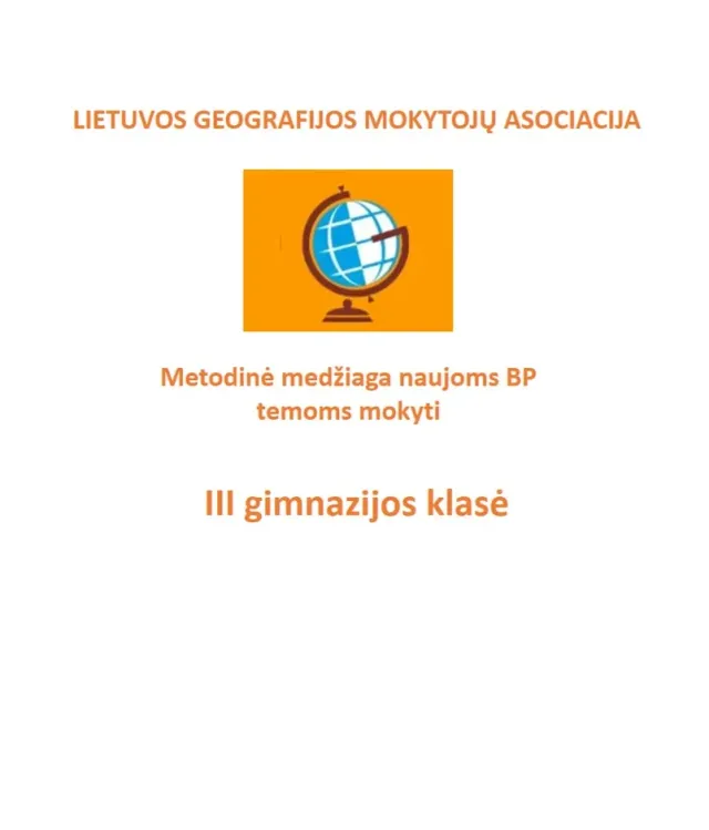 Lietuvos geografijos mokytojų asociacijos metodinė medžiaga (III gimnazijos klasė), naujoms BP temoms mokyti