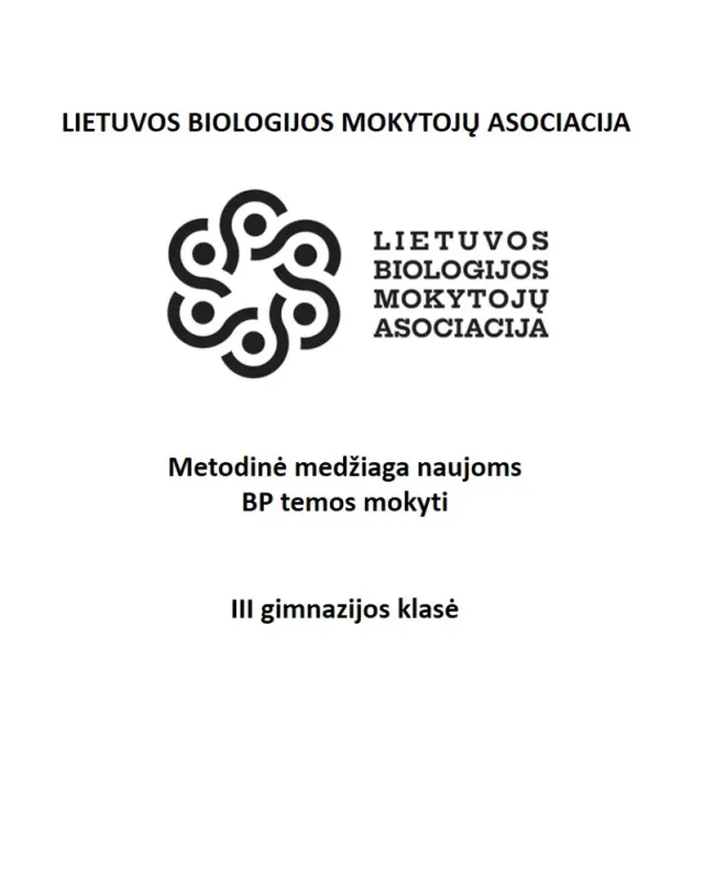 Lietuvos biologijos mokytojų asociacijos metodinė medžiaga (III gimnazijos klasė), naujoms BP temoms mokyti. Tema „DNR molekulės struktūros pažinimas“
